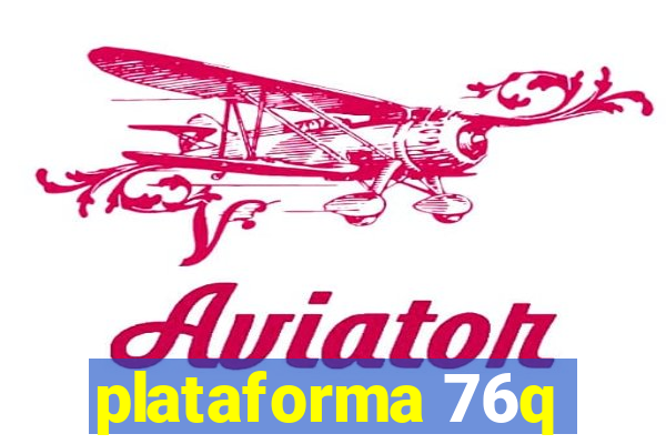 plataforma 76q